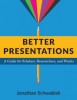 Better Presentations: A Guide for Scholars, Researchers, and Wonks