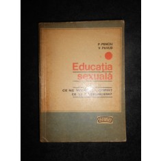 P. Penciu, V. Pavlid - Educatia sexuala. Ce ne intreaba copiii? Ce le raspundem?