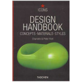 Charlotte si Peter Fiell - Design handbook - concepts, materials, styles - 127391