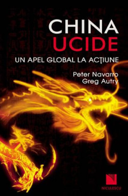 China ucide, autori Greg Autry, Peter Navarro, 2012 NOUA foto