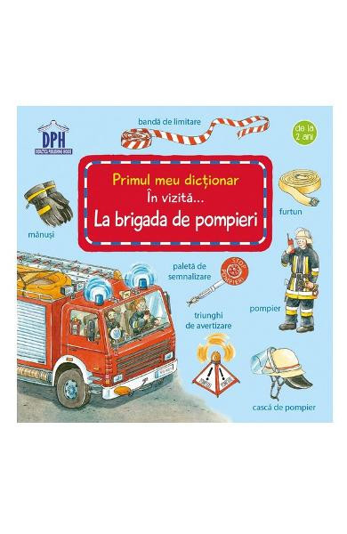 In Vizita... La Brigada De Pompieri, Susanne Gernhauser - Editura DPH