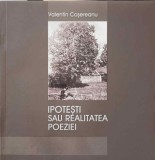 Ipotesti sau Realitatea Poeziei - Valentin Cosereanu, Terra Design, 2007, Biografii, 138 pagini