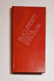București. Ghidul străzilor &ndash; Aut. Alexandru Ionescu, Constantin Kiriac, Ed. Sport-Turism, 1982