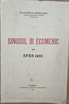 SINODUL III ECUMENIC DIN EFES ( 431) - PREOTUL IOAN MIHALCESCU , 1931 foto