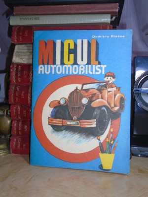 DUMITRU RISTEA - MICUL AUTOMOBILIST , 1984 * foto