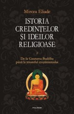 Istoria credinţelor şi ideilor religioase (Vol. 2) - Hardcover - Mircea Eliade - Polirom