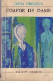Carte Irina Grekova - Coafor de Dame, Roman Beletristica Contemporana, 1970, Limba Romana, Coperta Brosata