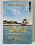 CONSTANTA 1878 - 1928 , SPECTACOLUL MODERNITATII TARZII de DOINA PAULEANU , VOLUMUL I , 2005