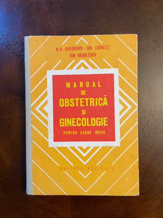 Gheorghiu, Lemnete, Radulescu - MANUAL DE OBSTETRICA SI GINECOLOGIE (Ca noua!)