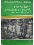 Vintila Rotaru - Caile de utilizare a capacitatii de productie in industria alimentara (editia 1976)