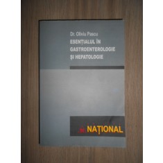 Oliviu Pascu - Esentialul in gastroenterologie si hepatologie (2005)