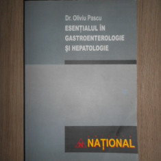 Oliviu Pascu - Esentialul in gastroenterologie si hepatologie (2005)