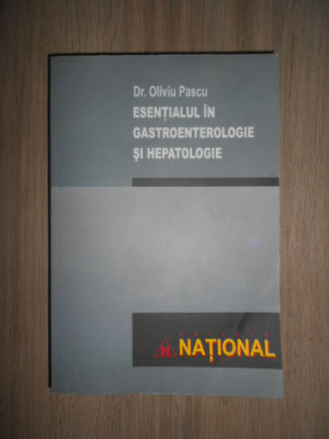 Oliviu Pascu - Esentialul in gastroenterologie si hepatologie (2005) foto