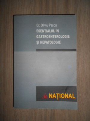 Oliviu Pascu - Esentialul in gastroenterologie si hepatologie (2005) foto