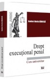 Drept executional penal. Curs universitar - Andrei-Dorin Bancila