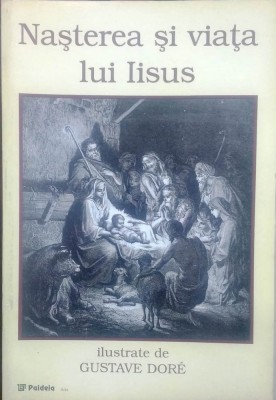 NAȘTEREA ȘI VIAȚA LUI IISUS, ILUSTRATE DE GUSTAVE DORE foto