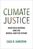 Climate Justice: What Rich Nations Owe the World--And the Future