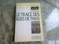 LE TRACE DES RUES DE PARIS - BERNARD ROULEAU (CARTE IN LIMBA FRANCEZA) foto