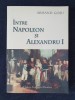 Intre Napoleon si Alexandru I. Principatele Dunarene la inceputul sec. XIX &ndash; Armand Gosu