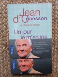 Un jour je m&#039;en irai sans en avoir tout dit - Jean D&#039;Ormesson