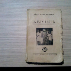 MIHAI TICAN RUMANO - ABISINIA - Radu D. Rosetti (prefata) - 1935, 267 p.