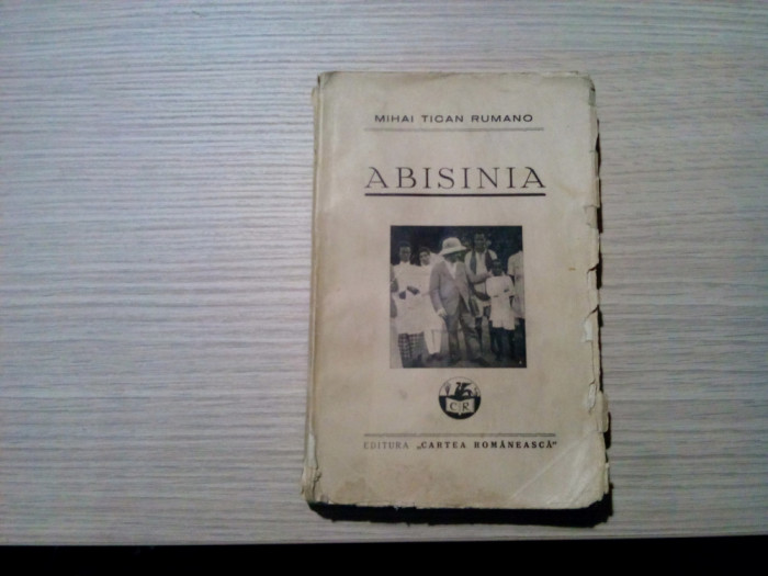MIHAI TICAN RUMANO - ABISINIA - Radu D. Rosetti (prefata) - 1935, 267 p.