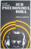 Sub Pseudonimul Dora &ndash; Rado Sandor