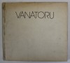 GHEORGHE VANATORU de MARIN MIHALACHE , 1979 *PREZINTA URME DE UZURA SI HALOURI DE APA