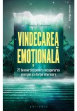 Cumpara ieftin Vindecarea emotionala: 22 de exercitii pentru recuperarea energiei si a fortei interioare