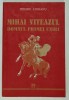 MIHAI VITEAZUL , DOMNUL PRIMEI UNIRII de TIBERIU CIOBANU , 1998