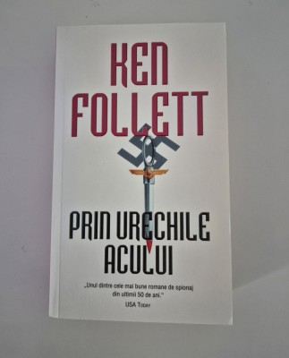 Ken Follett Prin urechile acului Editia 2015 foto