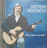 Vinil Victor Socaciu - Viata, Iubirea Cea Dintai (Electrecord, 1984) LP Folk/Pop/Rock - Stare Buna