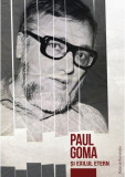 Paul Goma și exilul etern - Paperback brosat - Matei Cazacu - Ratio et Revelatio