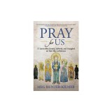 Pray for Us: 75 Saints Who Sinned, Suffered, and Struggled on Their Way to Holiness
