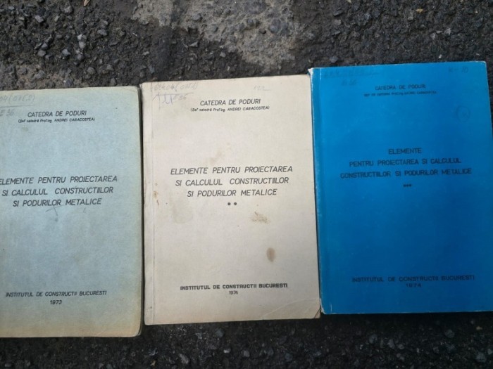 Elemente pentru proiectarea si calculul constructiilor si podurilor metalice - Andrei Caracostea 3 Volume