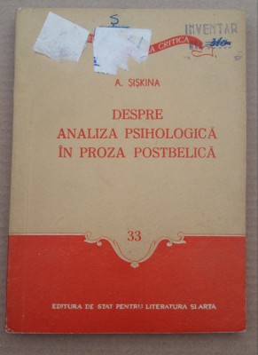 (C486) A. SISKINA - DESPRE ANALIZA PSIHOLOGICA IN PROZA POSTBELICA foto