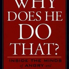 Why Does He Do That?: Inside the Minds of Angry and Controlling Men