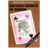 Mircea Radu Iacoban - Puterea ingrata la romani - Marturii incomode - 115897