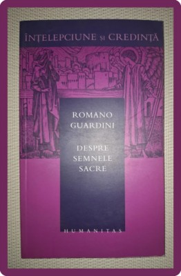 ROMANO GUARDINI - DESPRE SEMNELE SACRE foto