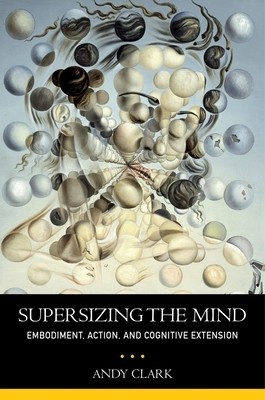Supersizing the Mind: Embodiment, Action, and Cognitive Extension foto