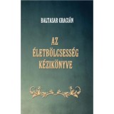 Az &eacute;letb&ouml;lcsess&eacute;g k&eacute;zik&ouml;nyve - Baltasar Graci&aacute;n