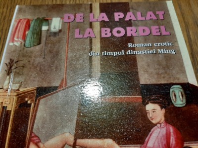 DE LA PALAT LA BORDEL - Roman Erotic din timpul dinastiei Ming - 2003, 108 p. foto