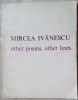 MIRCEA IVANESCU: OTHER POEMS, OTHER LINES (1983/DEDICATIE trad.STEFAN STOENESCU)