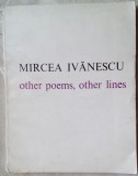 MIRCEA IVANESCU: OTHER POEMS, OTHER LINES (1983/DEDICATIE trad.STEFAN STOENESCU)