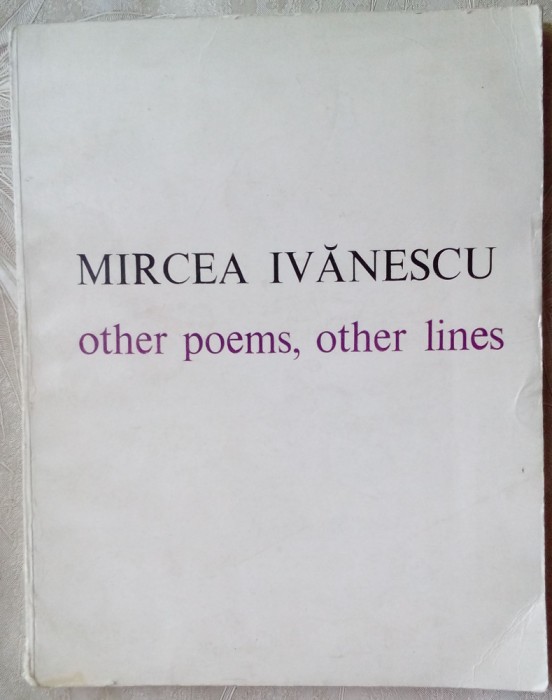 MIRCEA IVANESCU: OTHER POEMS, OTHER LINES (1983/DEDICATIE trad.STEFAN STOENESCU)