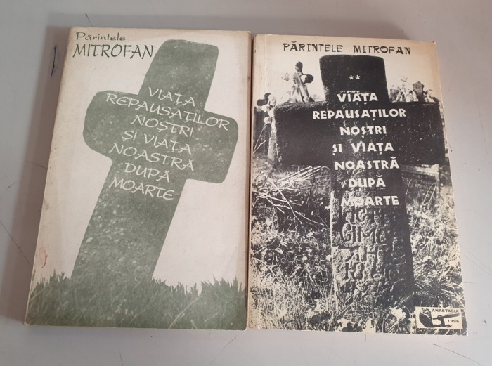 PARINTELE MITROFAN - VIATA REPAUSATILOR NOSTRI SI VIATA DUPA MOARTE - 2 Volume