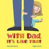 With Dad, it&#039;s like that