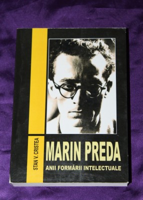 Stan V Cristea &amp;ndash; Marin Preda Anii formarii intelectuale 1929-1948 Editia a 2-a foto