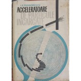 ACCELERATOARE DE PARTICULE INCARCATE-I.E. TEODORESCU-221375