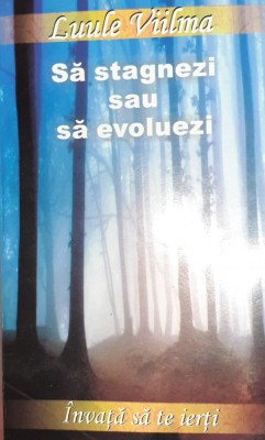 SA STAGNEZI SAU SA EVOLUEZI Luule Viilma foto
